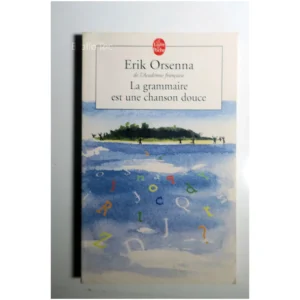 La grammaire est une chanson douce...Orsenna Le Livre de Poche 2003