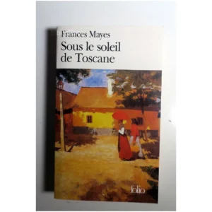 Sous le soleil de Toscane...Mayes Gallimard 1999