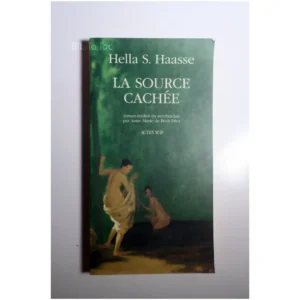 La  Source Cachée...Haasse Actes Sud 1999