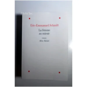 La femme au miroir...Schmitt Albin Michel 2011