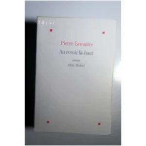 Au revoir là-haut...Lemaitre Albin Michel 2013