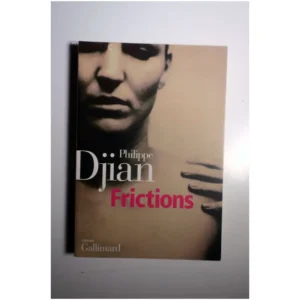 Frictions...Djian Gallimard 2003