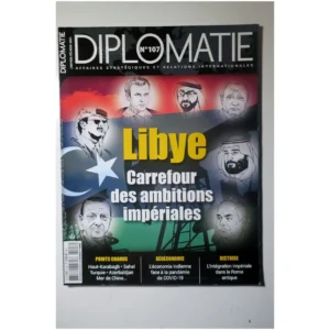 Libye Carrefour des ambitions impériales... Diplomatie n°107 2021