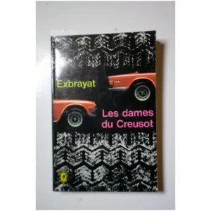 Les dames du Creusot...Exbrayat  1974