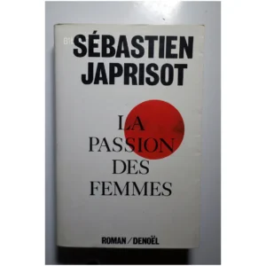 La passion des femmes...Japrisot Denoël 1986