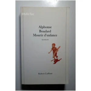 Mourir d'enfance...Boudard Robert Laffont 1995