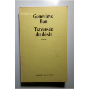 Traversée Du Désir...Bon Robert Laffont 1986