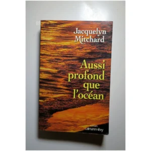 Aussi profond que l'océan...Mitchard Calmann Lévy 1998