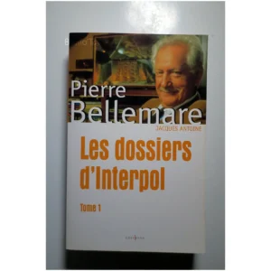 Les Dossiers d'Interpol, tome 1...Bellemare Éditions n°1 2003