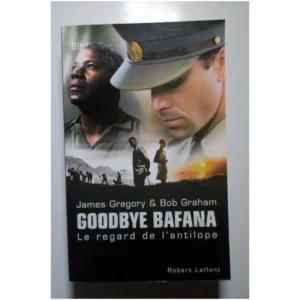 Goodbye Bafana Le Regard De L'antilope...Gregory Robert Laffont 2007