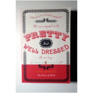 We are expected to be pretty and well dr...Wharton Penguin books 2010