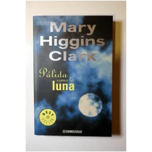 Pálida como la luna...Higgins Clark Debolsillo 2004