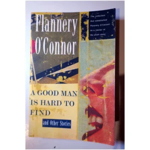 A Good Man is Hard to Find...O'Connor Harvest 1976
