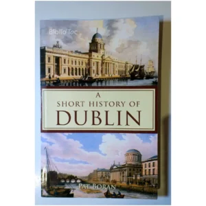 A Short History of Dublin...Boran Mercier Press 2000