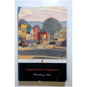 Winesburg, Ohio...Anderson Penguin books 2006