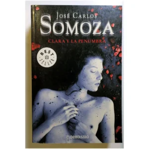 Clara y la penumbra...Somoza Debolsillo 2006