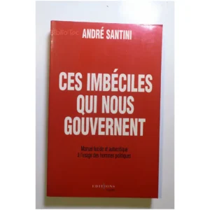 Ces imbéciles qui nous gouvernent. Manue...Santini Éditions n°1 1998