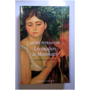 Suzanne Valadon Tome 1 : les escaliers d...Peyramaure Robert Laffont 2000