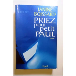 Priez pour petit Paul...Boissard Fayard 2001