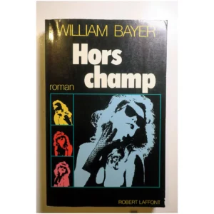 Hors champ...Bayer  Robert Laffont 1990