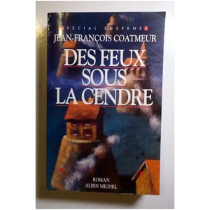 Des feux sous la cendre...Coatmeur Albin Michel 1999