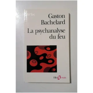 La psychanalyse du feu...Bachelard Gallimard 1985