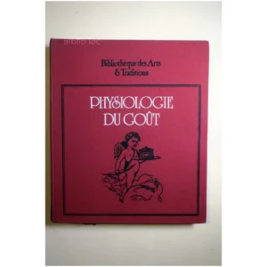 Physiologie du goût...Gérard Bibliothèque des Arts et Traditions 1974