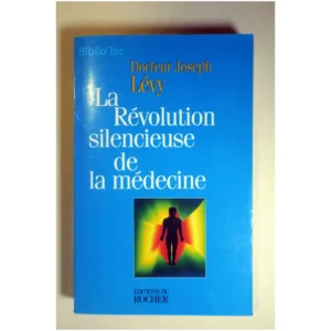 La révolution silencieuse de la médecine...Levy Éditions du Rocher 1998