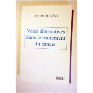 Voies alternatives dans le traitement du...Lévy (Docteur) Éditions du Rocher 2002