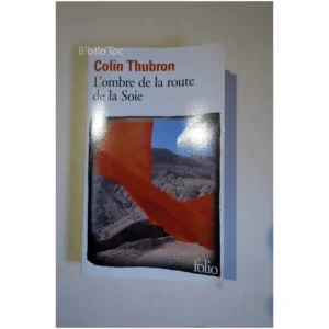 L'ombre de la route de la Soie...Thubron Gallimard 2010