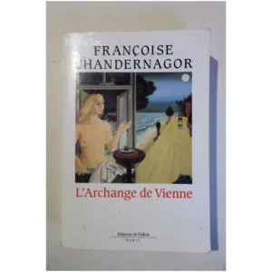 L'archange de vienne...Chandernagor éditons de Fallois 1989
