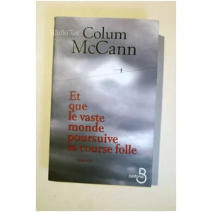 Et que le vaste monde poursuive sa cours...McCann Belfond 2009