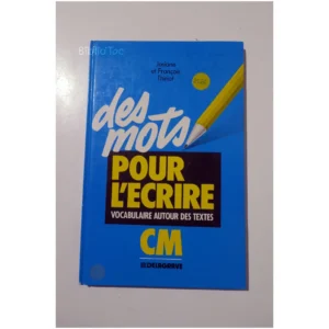 Des mots pour L'écrire-Vocabulaire autou...Thiriot Delagrave 1991