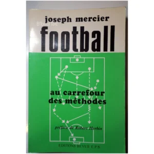 Football Au carrefour des méthodes...Mercier Revue E.P.S. 1981
