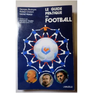 Le guide pratique du football...Boulogne Lavauzelle 1977
