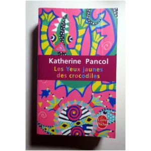 Les Yeux jaunes des crocodiles...Pancol  2007