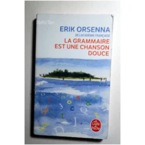 La grammaire est une chanson douce...Orsenna Le Livre de Poche 1999