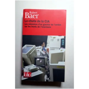 La Chute de la CIA -Les Mémoires d'un gu...Baer Gallimard 2003