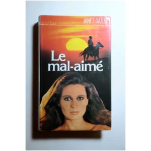 Le mal-aimé...Dailey France Loisirs 1984