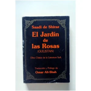 El Jardin de las Rosas...Shiraz (de) Coleccion Maestros Sufis 1982