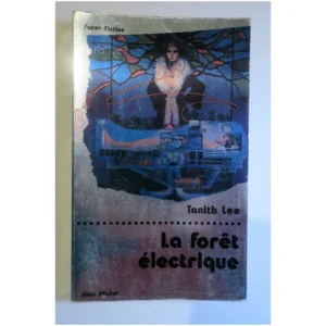 La forêt électrique...Tanith Albin Michel 1981