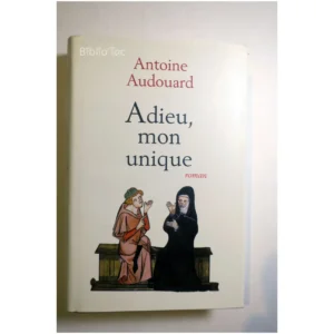 Adieu, mon unique...Audouard France Loisirs 2001