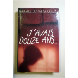 J'avais douze ans…...Schweighoffer France Loisirs 1990