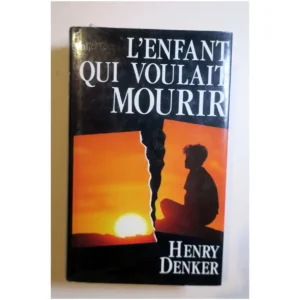 L'enfant qui voulait mourir...Denker France Loisirs 1994