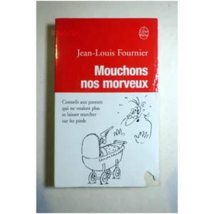Mouchons nos morveux-Conseils aux parent...Fournier Le Livre de Poche 2004