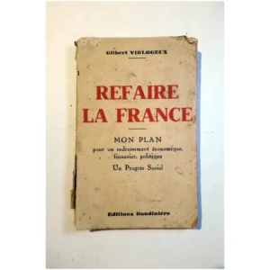 Refaire la France Mon plan pour un redre...Virlogeux Éditions Baudinière 1939