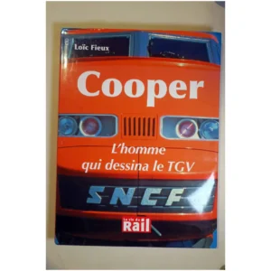 Cooper l'homme qui dessina le TGV...Fieux La vie du Rail 2006