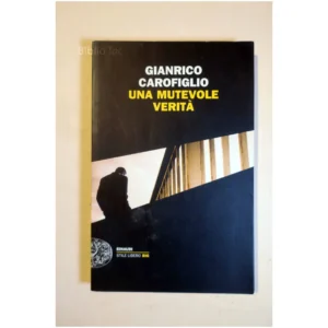 Una mutevole verita...Carofiglio Einaudi 2014