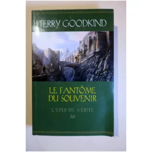 L'Épée de Vérité, tome 10-Le Fantôme Du ...Goodkind Bragelonne 2011