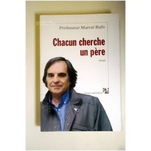 Chacun cherche un père...Rufo Anne Carrière 2009